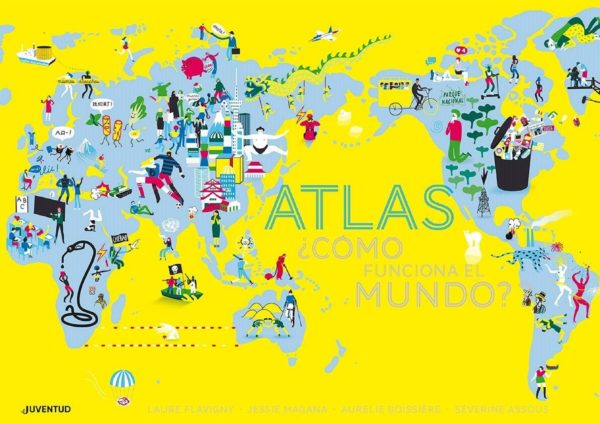 Atlas ¿Cómo funciona el mundo? - Laure Flavigny-Jessie Magana