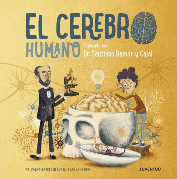 El cerebro humano. Explicado por Dr. Santiago Ramón y Cajal - Pablo Barrecheguren