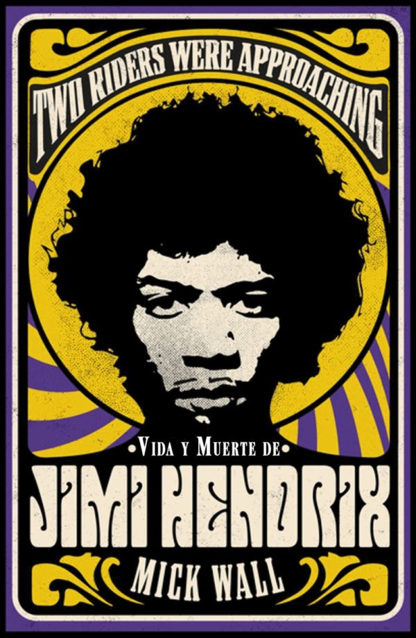Vida y muerte de Jimi Hendrix - Mick Wall