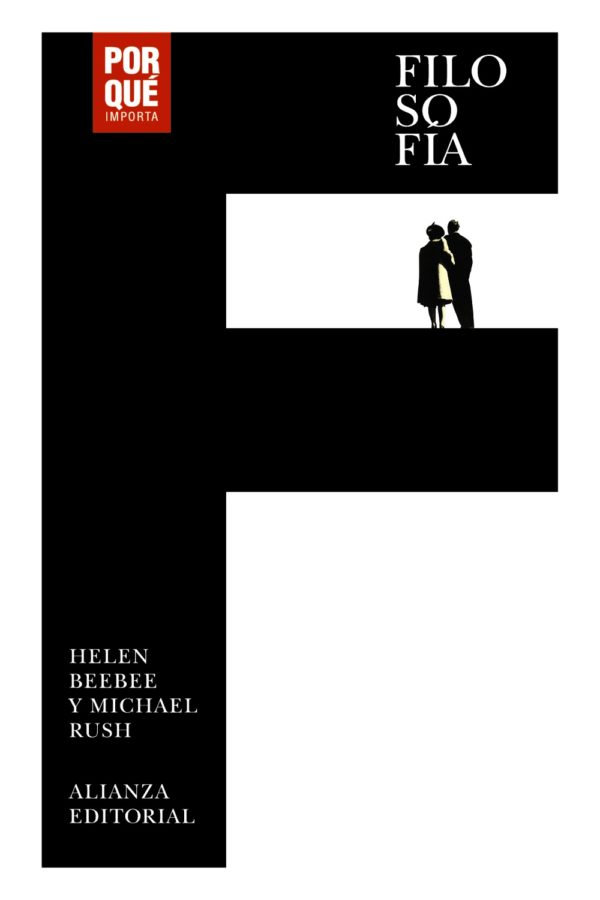 Filosofía: ¿Por qué importa? - Helen Beebee - Michael Rush