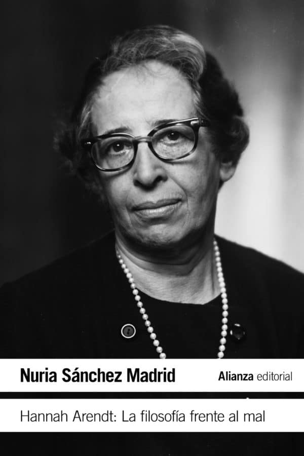 Hannah Arendt: La filosofía frente al mal - Nuria Sánchez Madrid