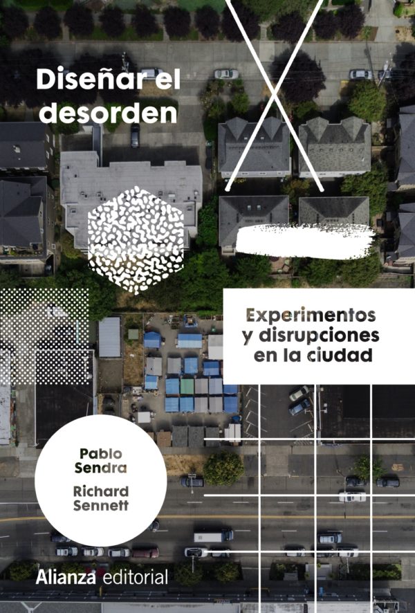 Diseñar el desorden - Pablo Sendra - Richard Sennett