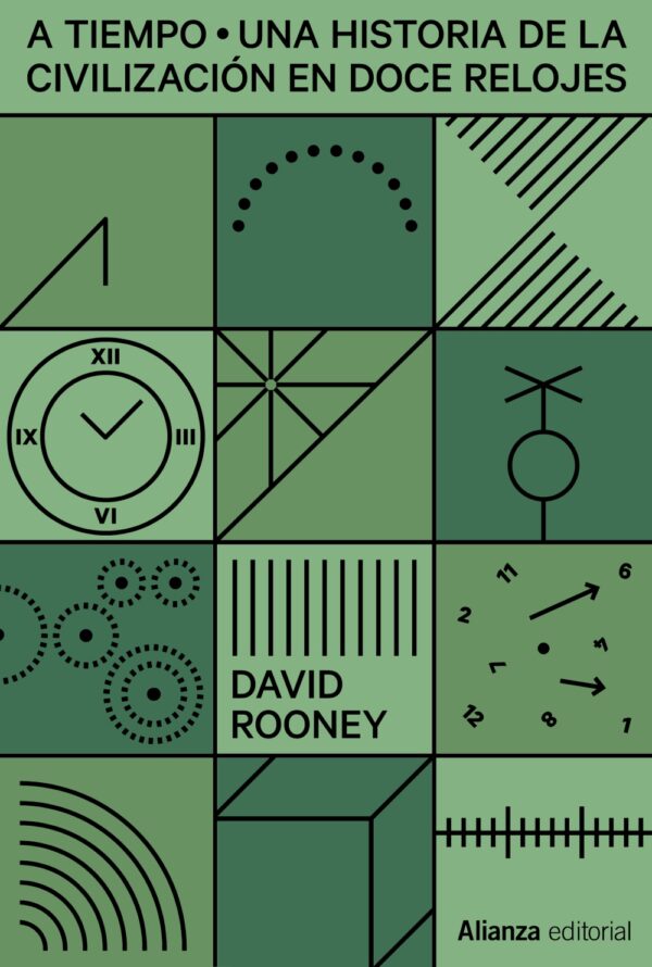 A tiempo - una historia de la civilización en doce relojes - Rooney David