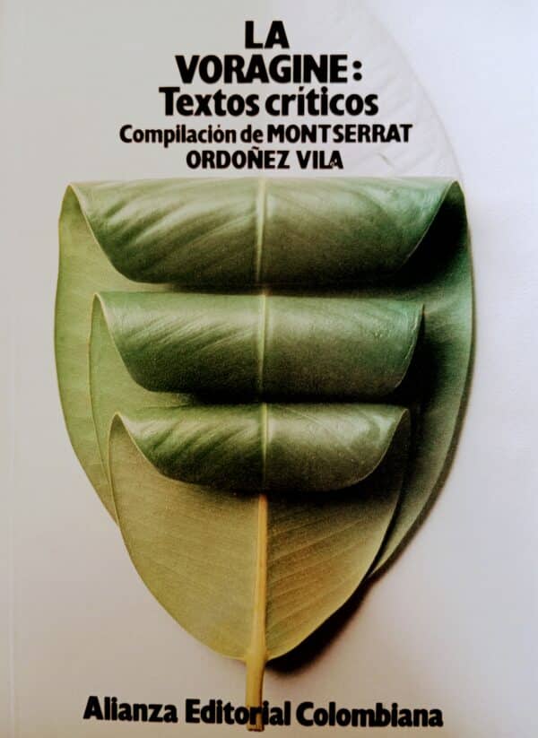 La Vorágine: Textos críticos - Compilación de Monserrat Ordoñez Vila