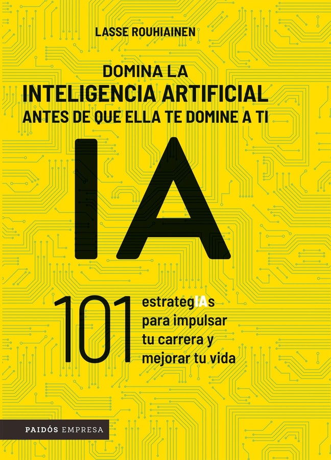 Domina la inteligencia artificial antes de que ella te domine a ti - Lasse Rouhiainen